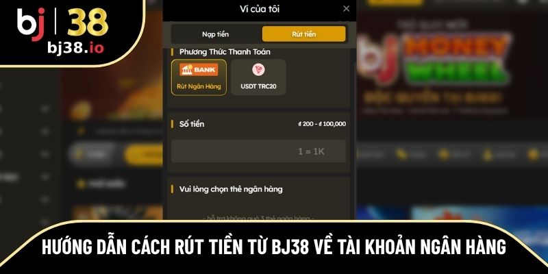 Cách rút tiền từ BJ38 về tài khoản ngân hàng