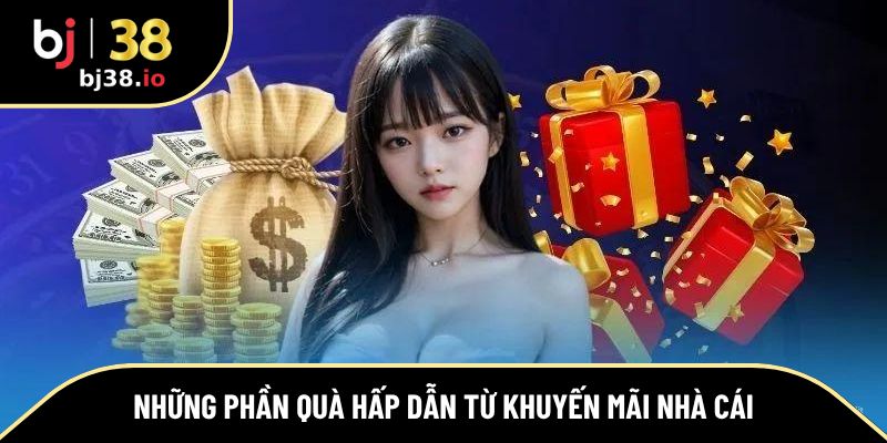Những phần quà hấp dẫn cực khủng từ khuyến mãi nhà cái