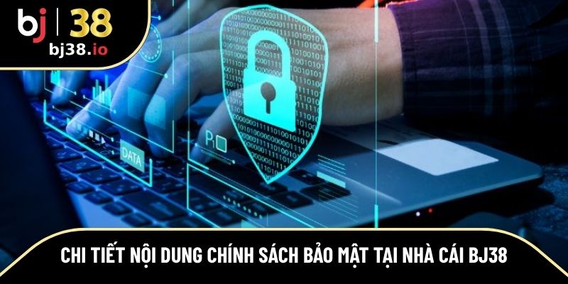 Thông tin chính sách bảo mật chi tiết tại BJ38